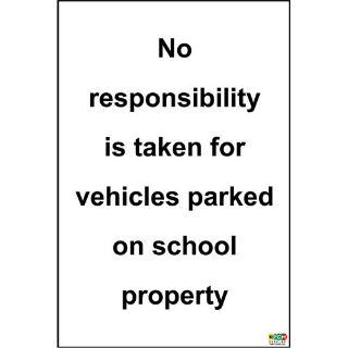 Picture of No Responsibility Is Taken For Vehicles Parked On School Property Sign