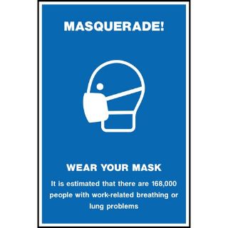 Picture of "Masquerade- Wear Your Mask- It Is Estimated That There Are 168,000 People With Work-Related Breathing Or Lung Problems" Sign