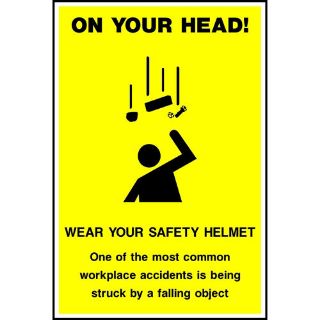 Picture of "On Your Head- Wear Your Safety Helmet- One Of The Most Common Workplace Accidents Is Being Struck By A Falling Object" Sign 