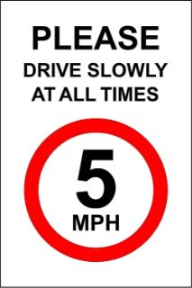 Picture of Please drive slowly at all times  - 5 MPH