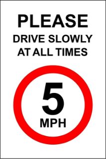 Picture of PLEASE DRIVE SLOWLY AT ALL TIMES - 5 MPH