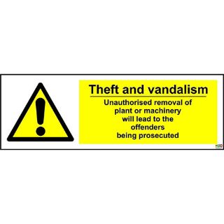 Picture of Theft And Vandalism Unauthorised Removal Of Plant Or Machinery Will Lead To The Offenders Being Prosecuted Safety Sign