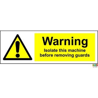 Picture of Warning Isolate This Machine Before Removing Guards Safety Signs
