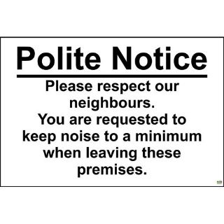 Picture of Polite Notice Please Respect Our Neighbours You Are Requested To Keep Noise Down To A Minimum When Leaving These Premises Sign 