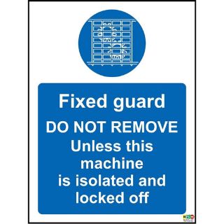 Picture of Fixed Guards Do Not Remove Unless This Machine Is Isolated And Locked Off Safety Sign