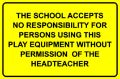Picture of The School Accepts No Responsibility For Persons Using This Play Equipment Without Permission Of The Headteacher Sign 
