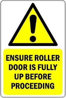 Picture of Ensure roller door is fully up before proceeding Safety sign - 1mm flexible Plastic (600mm x 400mm)